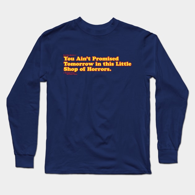 You Ain't Promised Tomorrow Long Sleeve T-Shirt by Real Rap Quotes